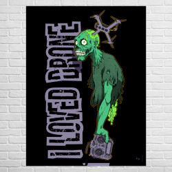 Poster I Loved Drone - By DFR